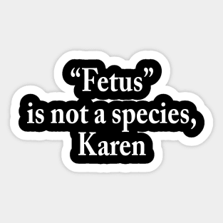 Fetus is not a species, Karen Sticker